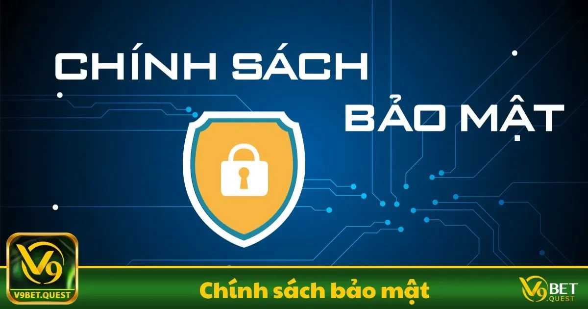 Chính sách bảo mật V9BET: Cam kết bảo vệ dữ liệu người chơi