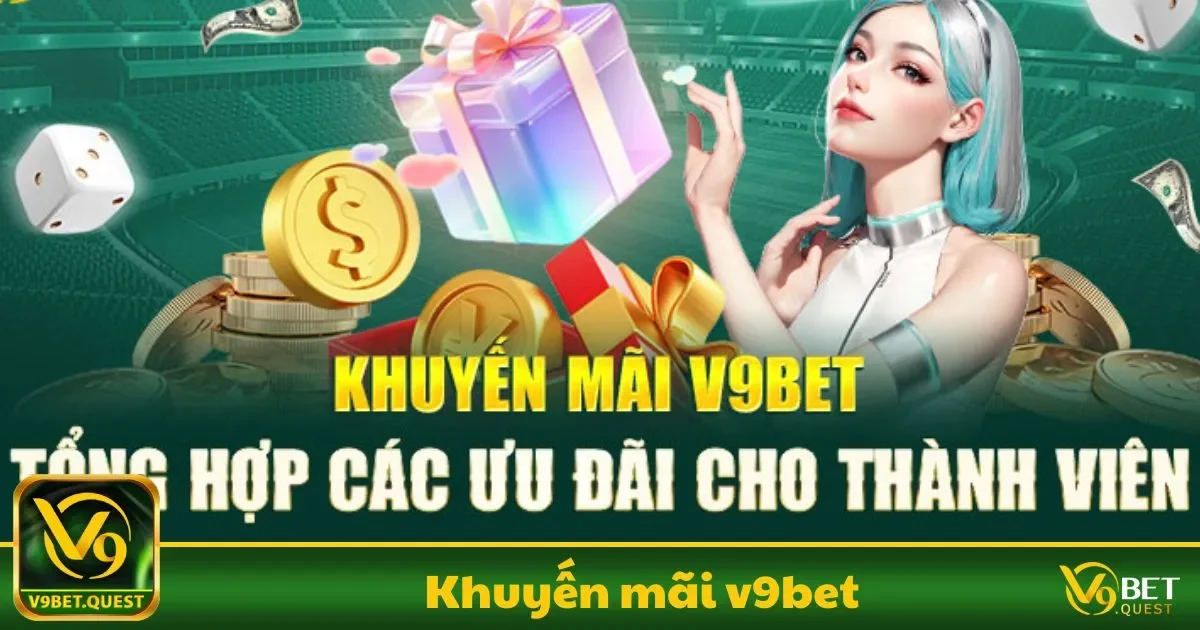 Các chương trình khuyến mãi hot nhất tại V9BET hiện nay