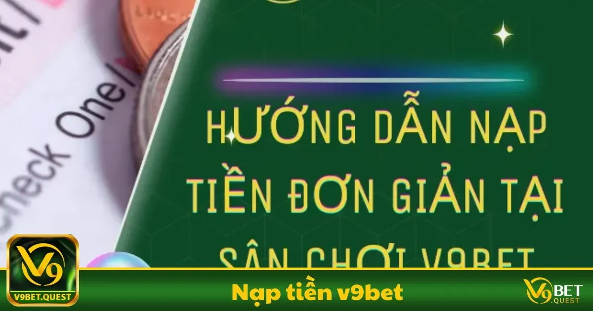 Lợi ích khi nạp tiền lần đầu tại V9BET và cách tận dụng ưu đãi