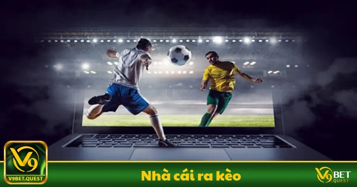 Nhà cái ra kèo Là Gì? Quy Trình Phân Tích Và Đưa Ra Kèo