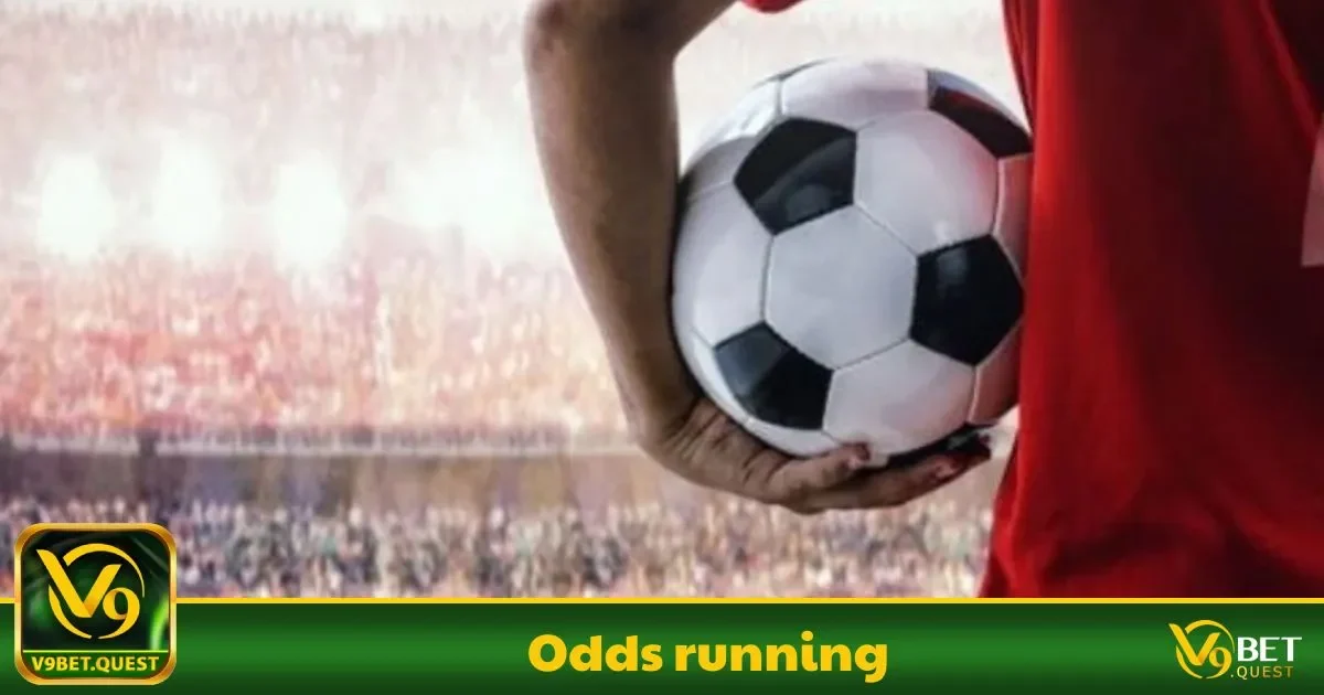 Odds Running V9Bet – Tận Dụng Cơ Hội Khi Trận Đấu 1 Odds Running Là Gì? Cách Hoạt Động Và Ý Nghĩa Của Nó
