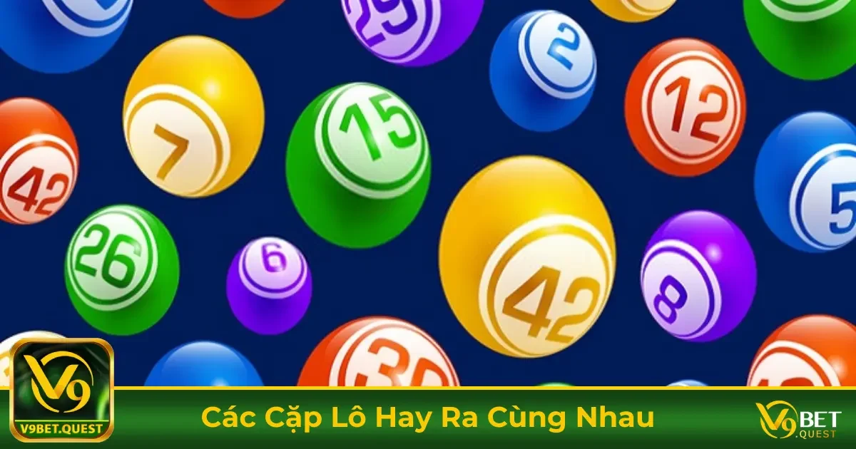 Cách Nhận Diện Các Cặp Lô Hay Ra Cùng Nhau