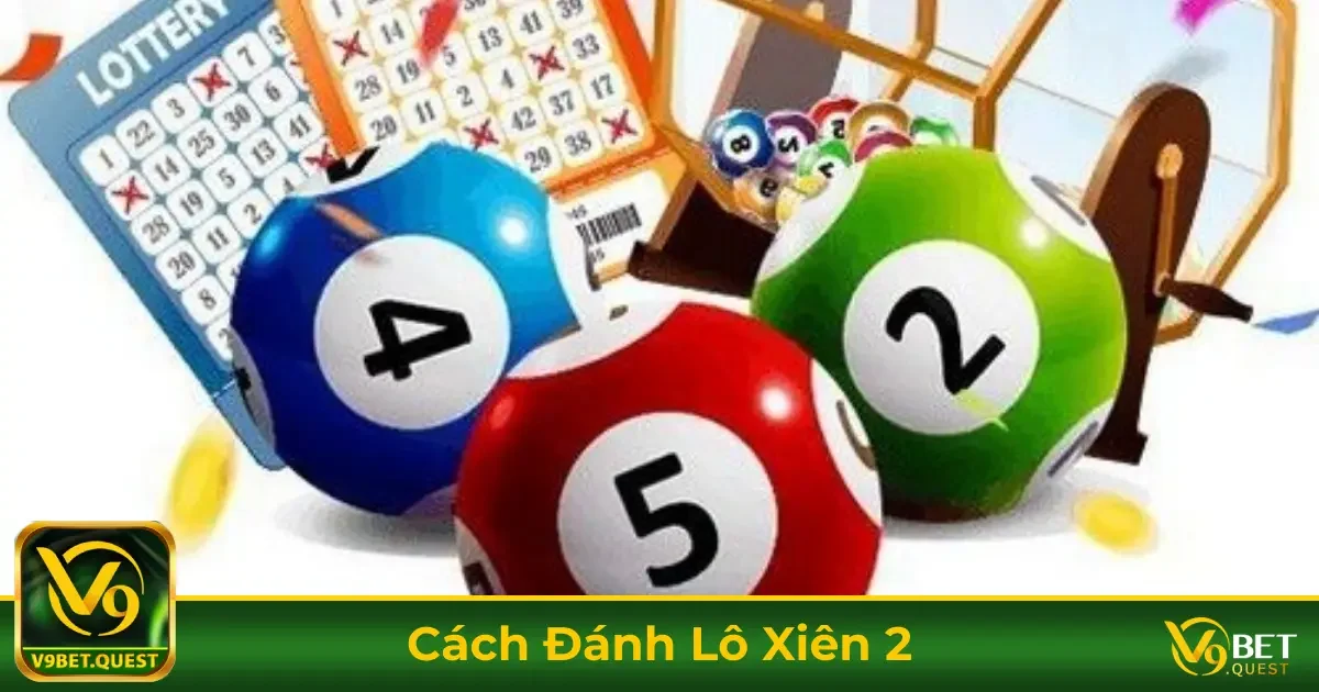Cách Chơi Lô Xiên 2 & Cách Tính Tiền Trúng Thưởng