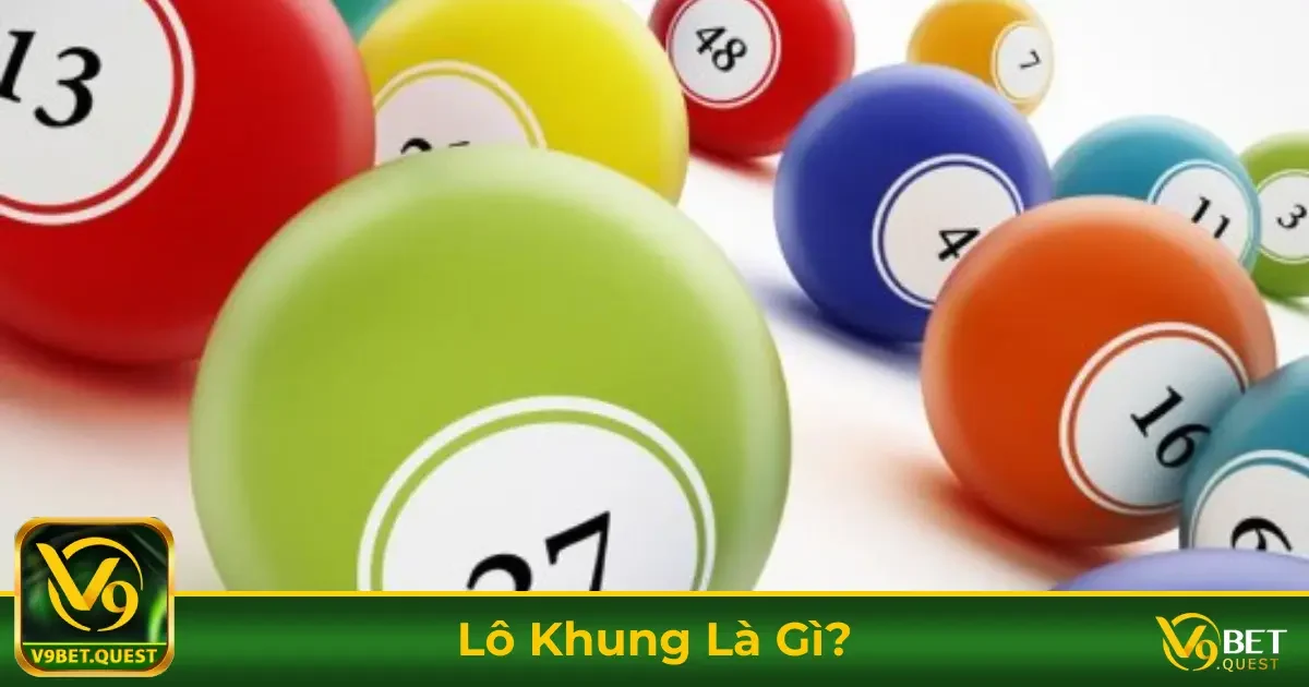 Lô Khung Là Gì? Cách Đánh & Tối Ưu Tỷ Lệ Thắng Tại V9Bet 1 Định Nghĩa Lô Khung & Cách Chơi Hiệu Quả